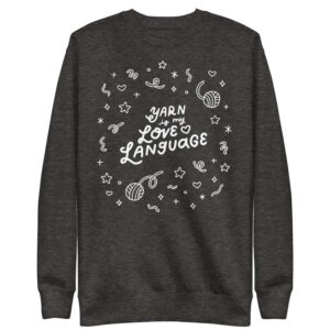 charcoal gray sweatshirt that say Yarn is My Love Language